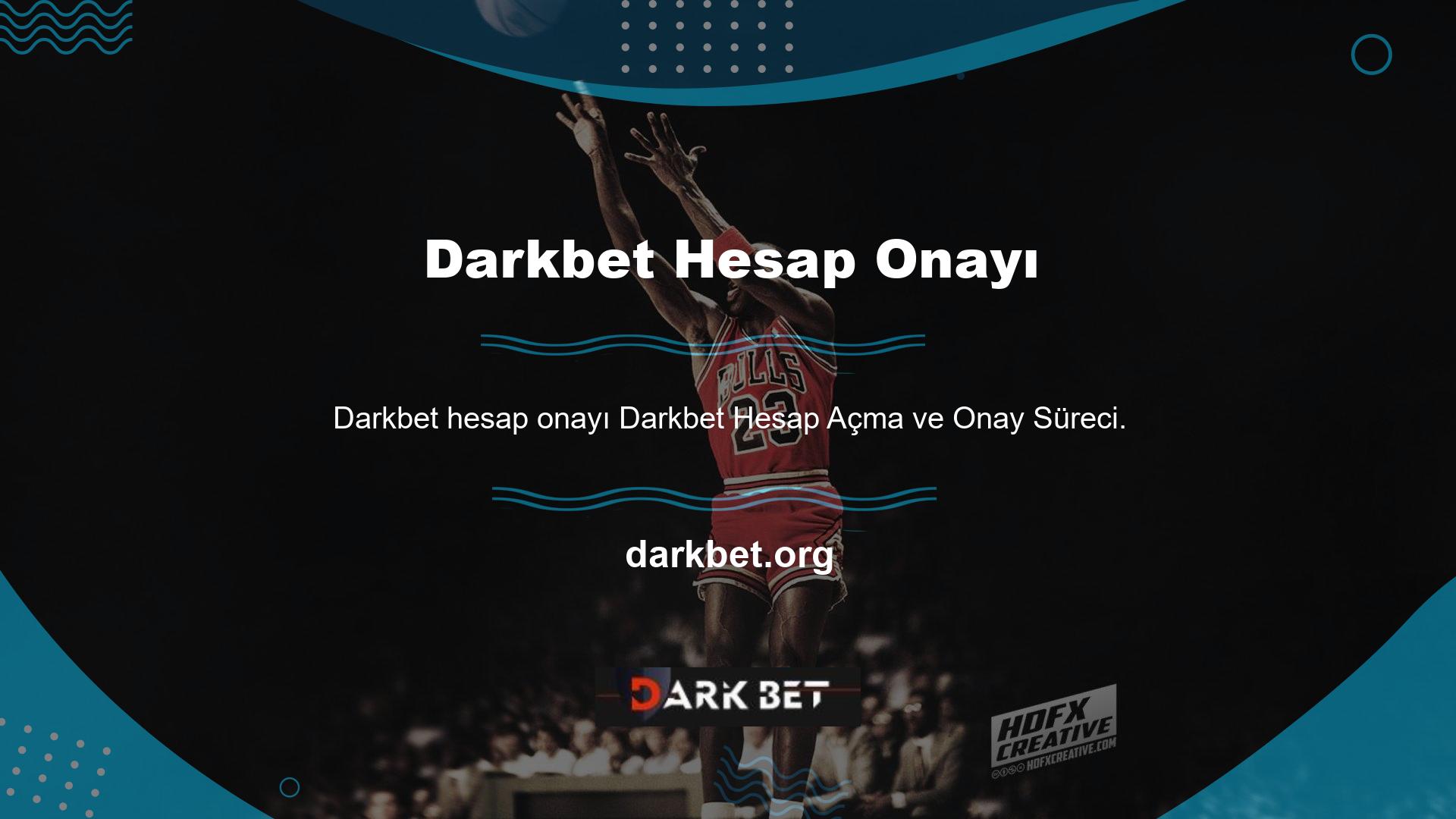 Darkbet Hesap açılış sürecinden sonra hesabımızı onaylamamız gerekir